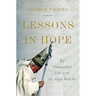 Lessons in Hope: My Unexpected Life with St. John Paul II