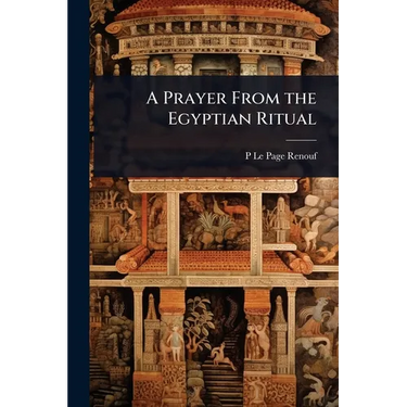 A Prayer From the Egyptian Ritual