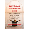 Lake Como Guide 2023: Everything you need to know About lake Como Travel Tips