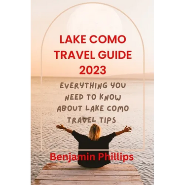 Lake Como Guide 2023: Everything you need to know About lake Como Travel Tips
