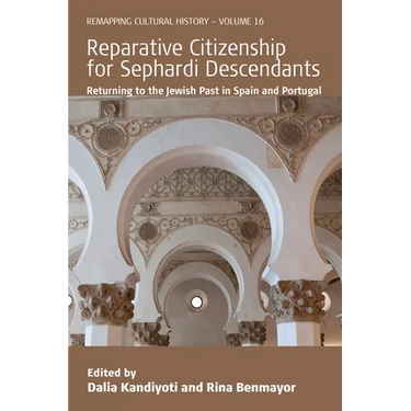 Reparative Citizenship for Sephardi Descendants: Returning to the Jewish Past in Spain and Portugal
