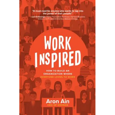 Workinspired: How to Build an Organization Where Everyone Loves to Work