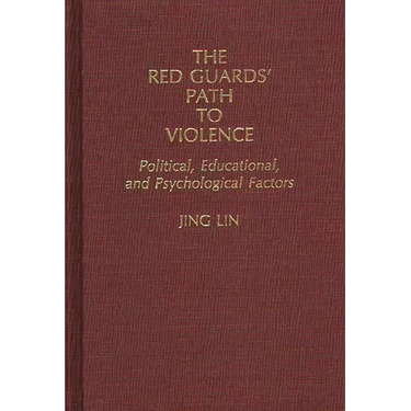 The Red Guards' Path to Violence: Political, Educational, and Psychological Factors