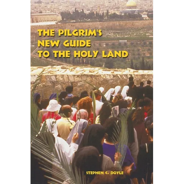 The Pilgrim's New Guide to the Holy Land
