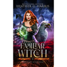 Familiar of the Witch: An Urban Fantasy Novel