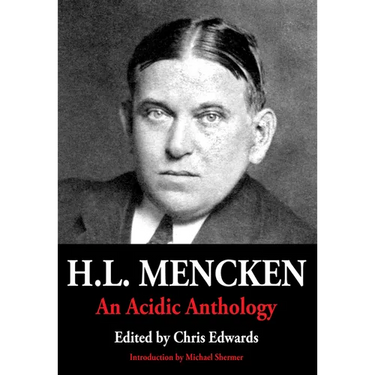 H.L. Mencken: An Acidic Anthology
