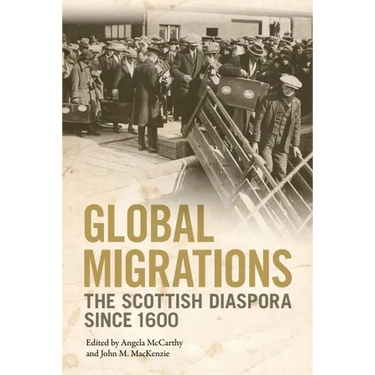 Global Migrations: The Scottish Diaspora Since 1600
