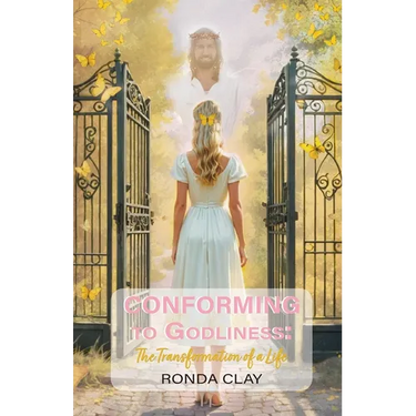 Conforming to Godliness: The Transformation of a Life