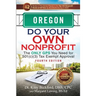 Oregon Do Your Own Nonprofit: The Only GPS You Need for 501c3 Tax Exempt Approval