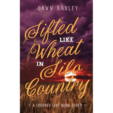 Sifted Like Wheat in Silo Country: A Journey Like None Other