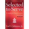 Selected to Serve, Updated Second Edition: A Guide for Church Leaders