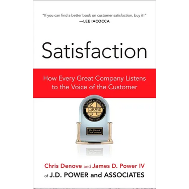 Satisfaction: How Every Great Company Listens to the Voice of the Customer