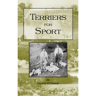 Terriers for Sport (History of Hunting Series - Terrier Earth Dogs)