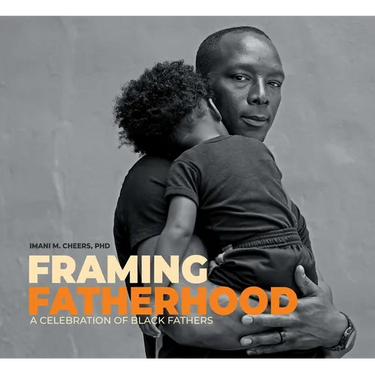 Framing Fatherhood: A Celebration of Black Fathers