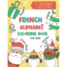 French Alphabet Coloring Book for Kids: Christmas Edition: Color and Learn the French Alphabet and Words (Includes Translation and Pronunciation) - A