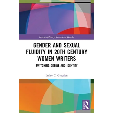 Gender and Sexual Fluidity in 20th Century Women Writers: Switching Desire and Identity