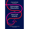 Polymyalgia Rheumatica and Giant Cell Arteritis: a survival guide
