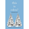 This Is Eden?: A Historical Novel