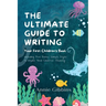 The Ultimate Guide to Writing a Children's Book