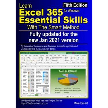 Learn Excel 365 Essential Skills with The Smart Method: Fifth Edition: updated for the Jan 2021 Semi-Annual version 2008