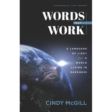 Words that Work: A Language of Light for a World Living in Darkness
