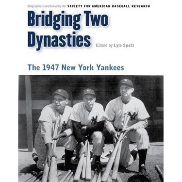 Bridging Two Dynasties: The 1947 New York Yankees