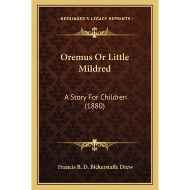 Oremus Or Little Mildred: A Story For Children (1880)