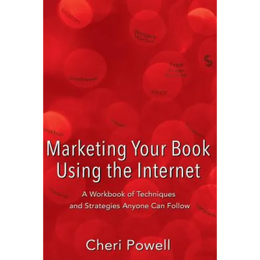 Marketing Your Book Using the Internet: A Workbook of techniques and strategies anyone can follow