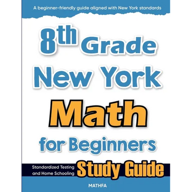 8th Grade New York Math for Beginners: Standardized Testing and Home Schooling Study Guide