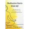 Meditation Starts With ME: The Secret of Sitting Still and Enjoying Meditation