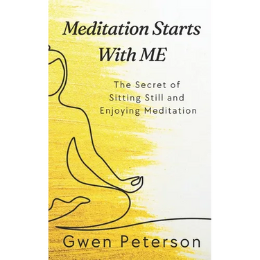 Meditation Starts With ME: The Secret of Sitting Still and Enjoying Meditation