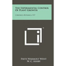 The Experimental Control Of Plant Growth: Chronica Botanica, V17
