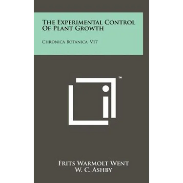 The Experimental Control Of Plant Growth: Chronica Botanica, V17
