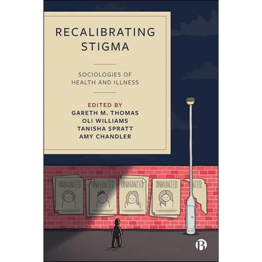 Recalibrating Stigma: Sociologies of Health and Illness