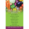 Intentional Eating: An Easy, Mindful Approach to Dietary Wellness for Increased Vitality, Weight Control, Chronic Disease Management and S