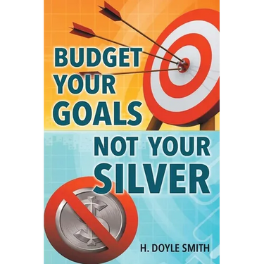 Budget Your Goals Not Your Silver