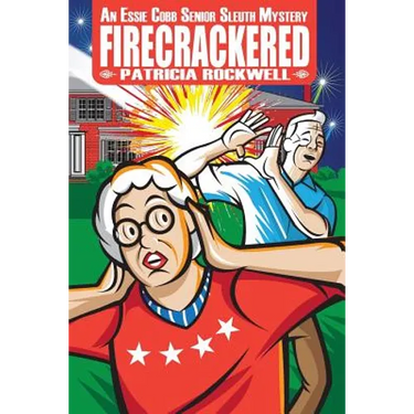 Firecrackered: An Essie Cobb Senior Sleuth Mystery