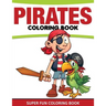 Pirates Coloring Book: Super Fun Coloring Book