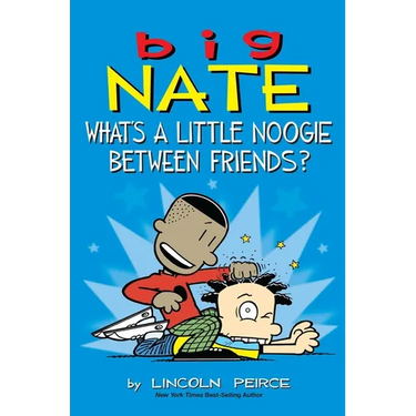 Big Nate: What's a Little Noogie Between Friends?: Volume 16