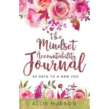 The Mindset Accountability Journal: 40 Days to a New You