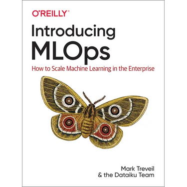 Introducing MLOps: How to Scale Machine Learning in the Enterprise