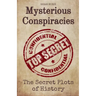 Mysterious Conspiracies: The Secret Plots of History