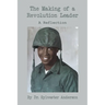 The Making of a Revolution Leader: A Reflection