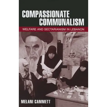 Compassionate Communalism: Welfare and Sectarianism in Lebanon