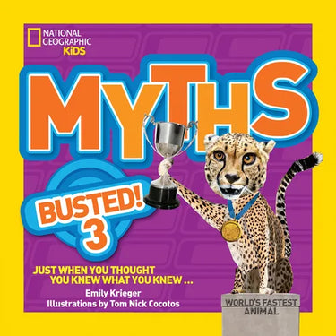 National Geographic Kids Myths Busted! 3: Just When You Thought You Knew What You Knew...