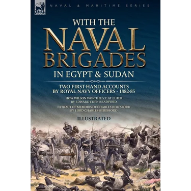 With the Naval Brigades in Egypt & Sudan: Two First-Hand Accounts by Royal Navy Officers, 1882-85