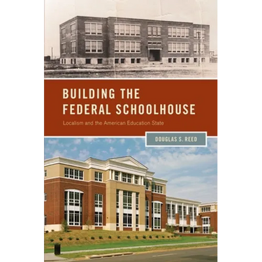 Building the Federal Schoolhouse: Localism and the American Education State