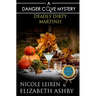 Deadly Dirty Martinis: a Danger Cove Cocktail Mystery