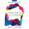 Sipping from the Cup of Wisdom, volume two: Faith Lingering on the Edges