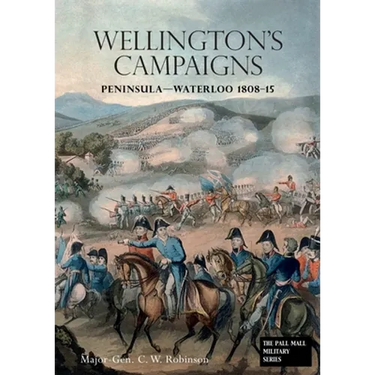 Wellingtons Campaigns: Peninsula - Waterloo 1808 - 15. Also Moore's Campaign of Corunna. For Military Students